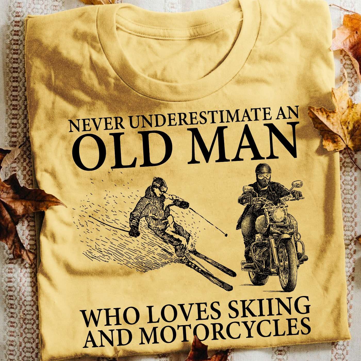 Never underestimate an old man who loves skiing and motorcycles