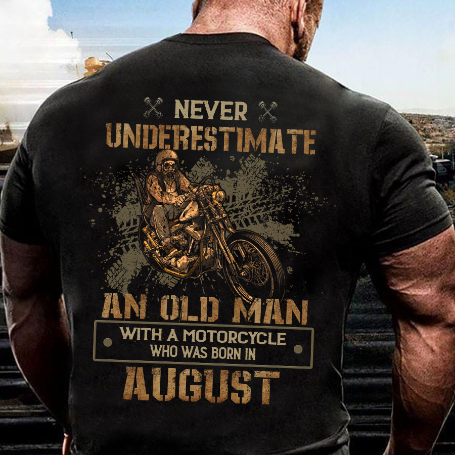 Never underestimate an old man with a motorcycle who was born in August