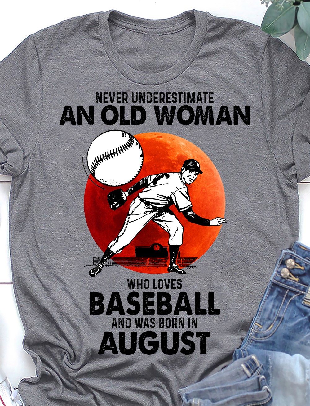 Never underestimate an old woman who loves baseball and was born in August