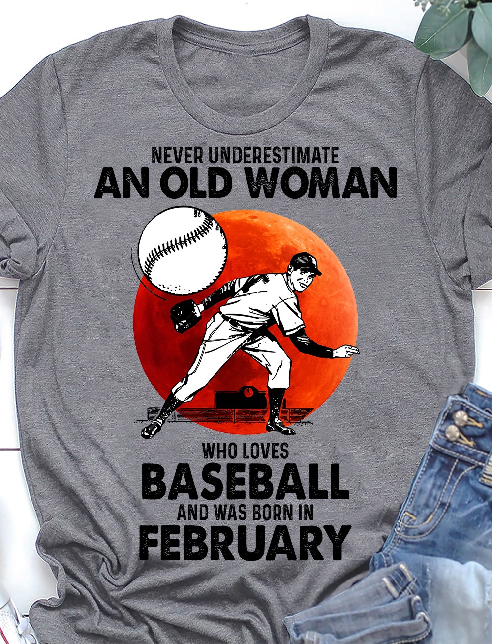 Never underestimate an old woman who loves baseball and was born in February