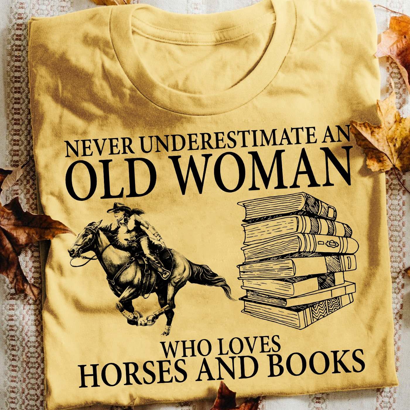 Never underestimate an old woman who loves horses and books