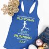 Never underestimate an old woman who loves running and was born in July - Running woman