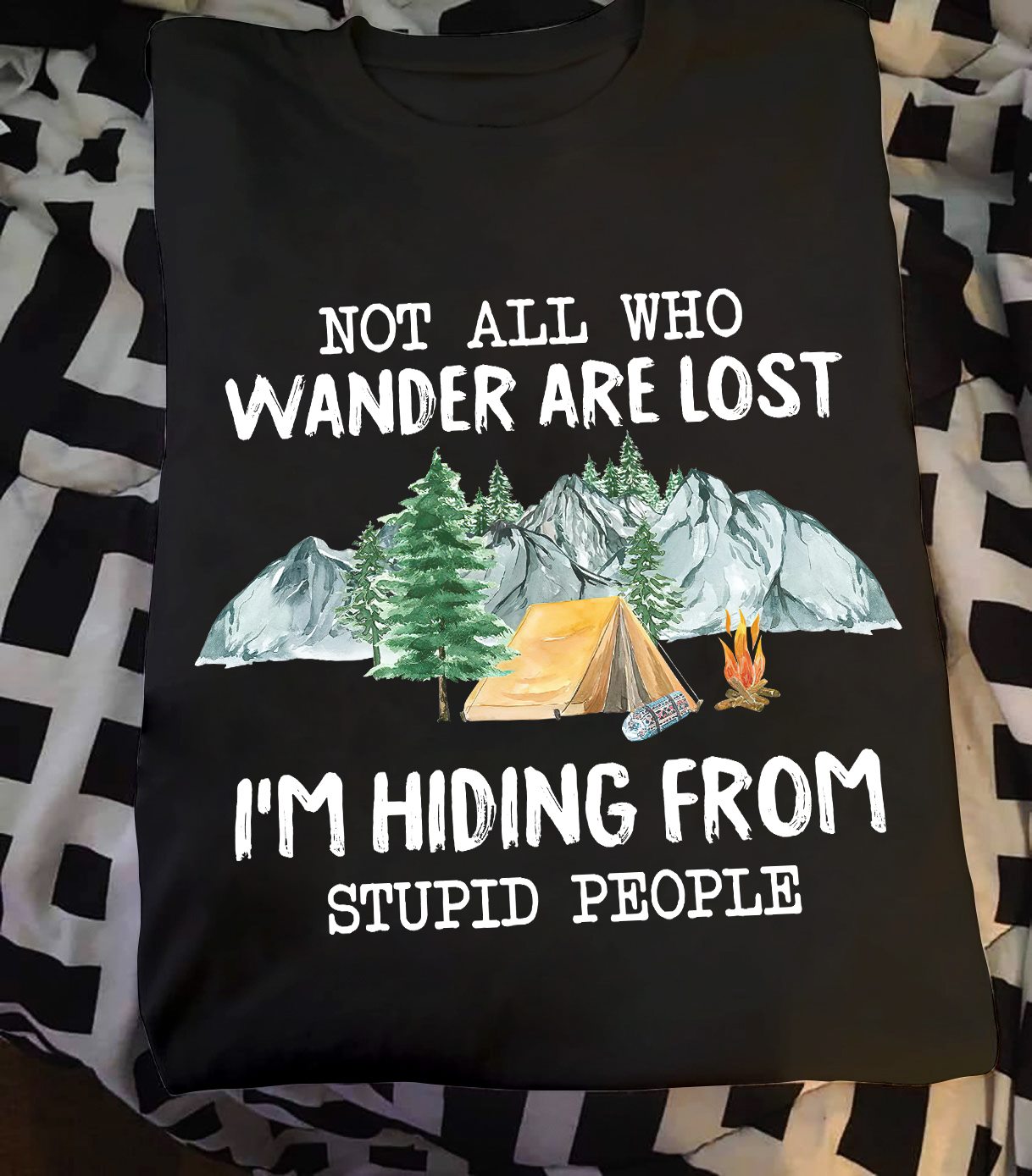 Not all who wander are lost I'm hiding from stupid people - Camping lover