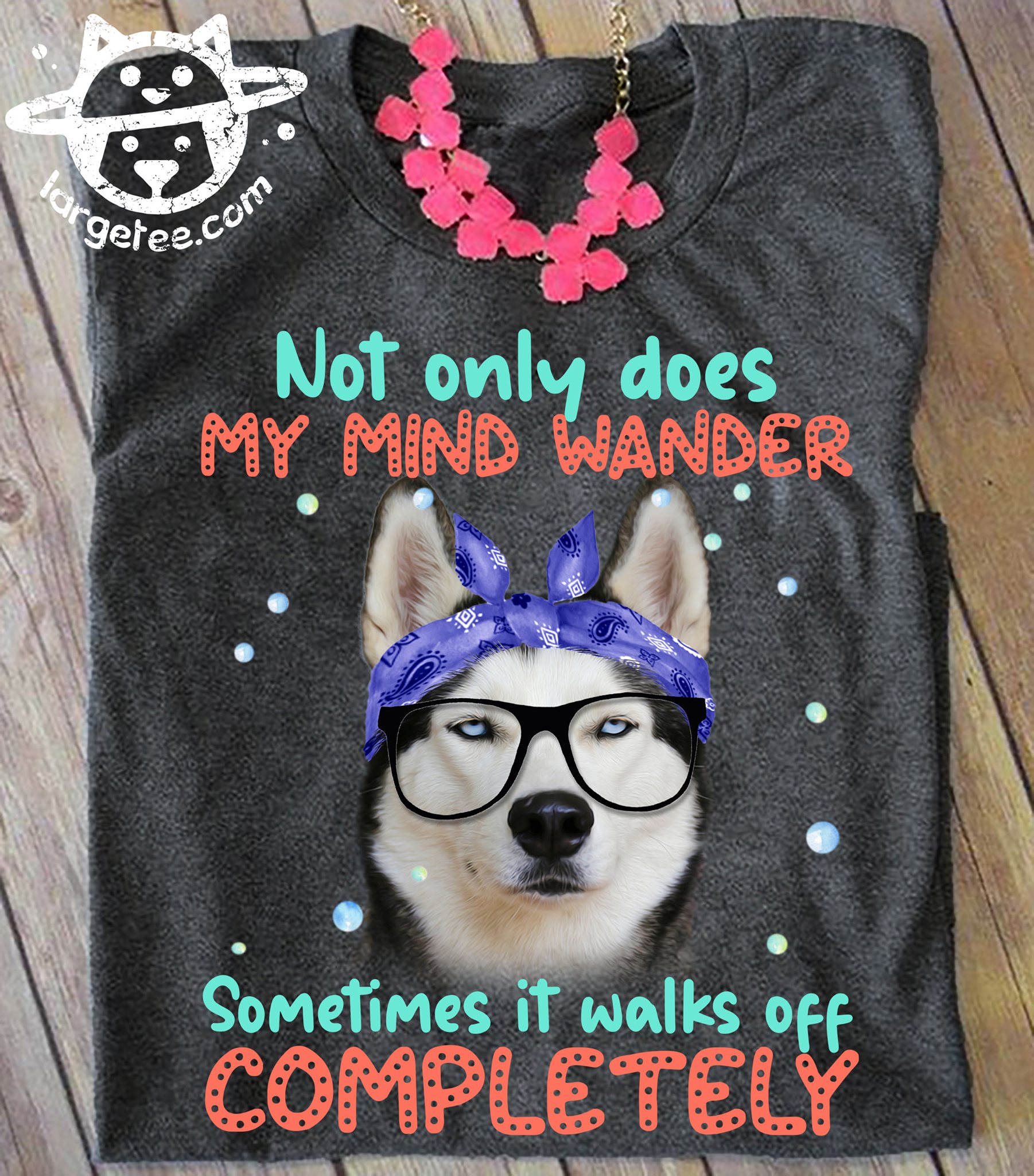Not only does my mind wander sometimes it walks off completely - Husky with glasses