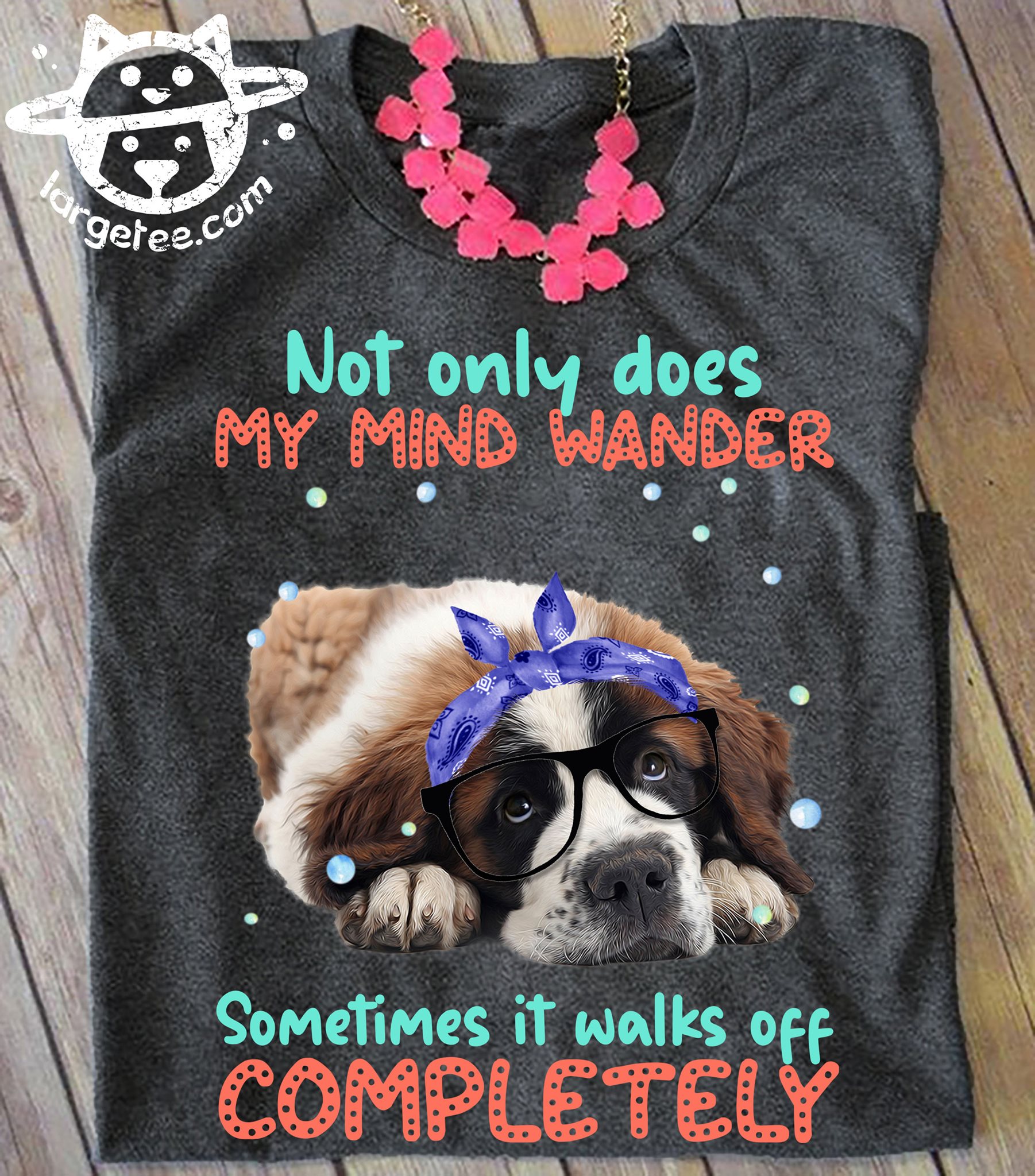 Not only does my mind wander sometimes it walks off completely - St. Bernard dog