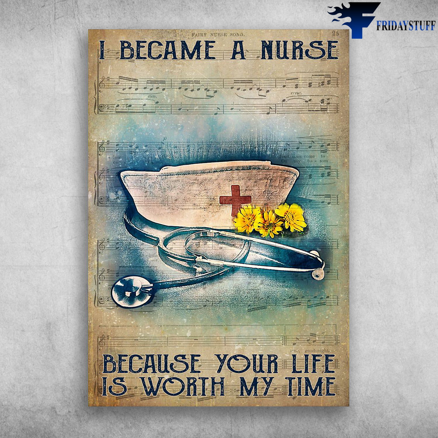 Nurse And Stethoscope, Music Sheet - I Became A Nurse, Because Your Life, Is Worth My Time