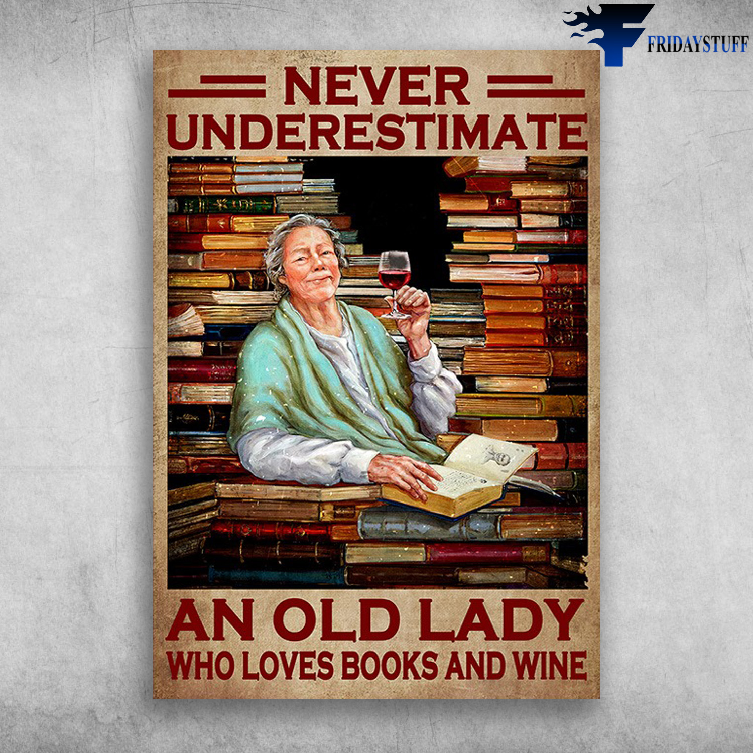 Old Lady Reads Book, Drinks Wine - Never Underestimate And Old Lady, Who Loves Books And Wine