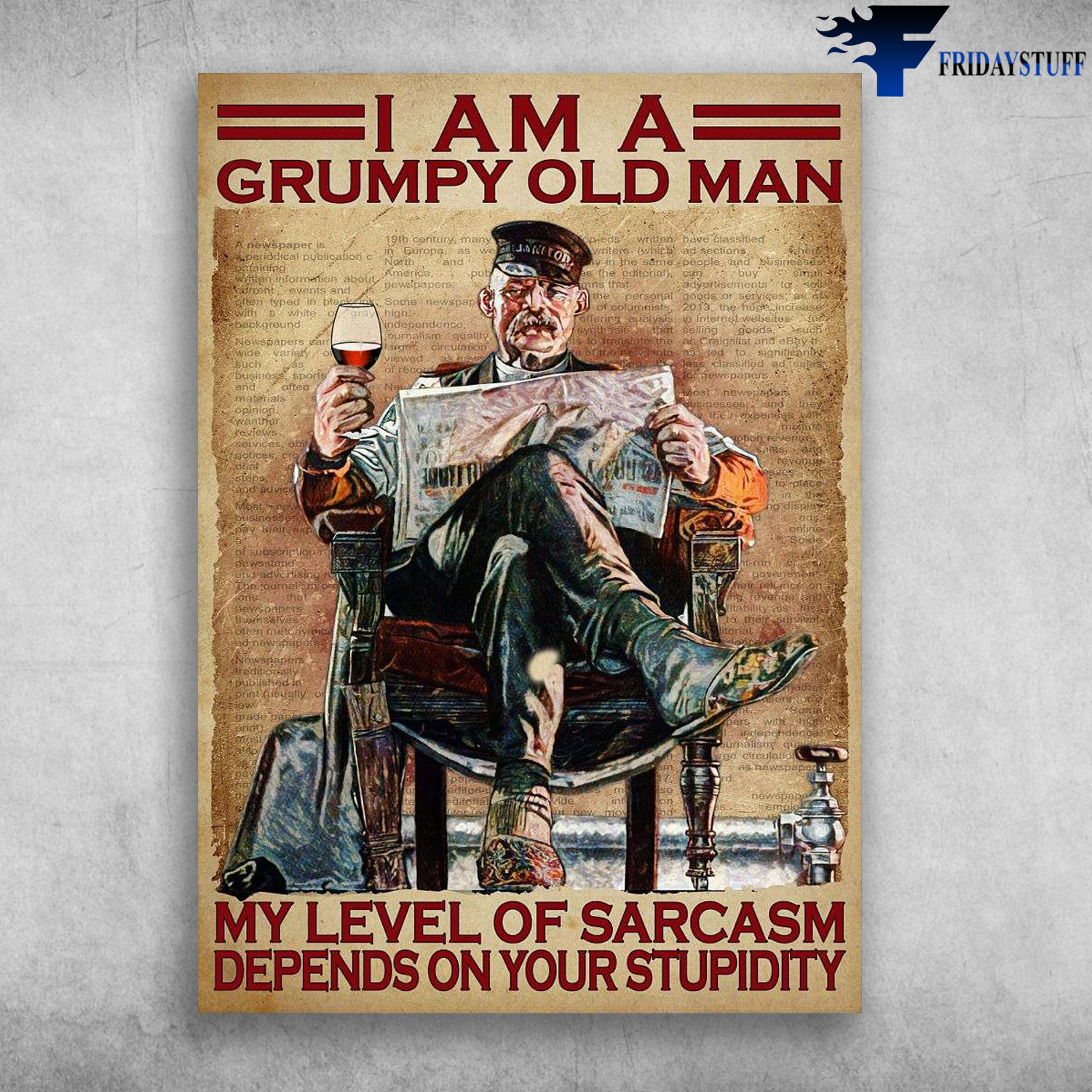 Old Man Drinks Wine - I Am A Grumpy Old Man, My Level Of Sarcasm, Depends On Your Stupidity