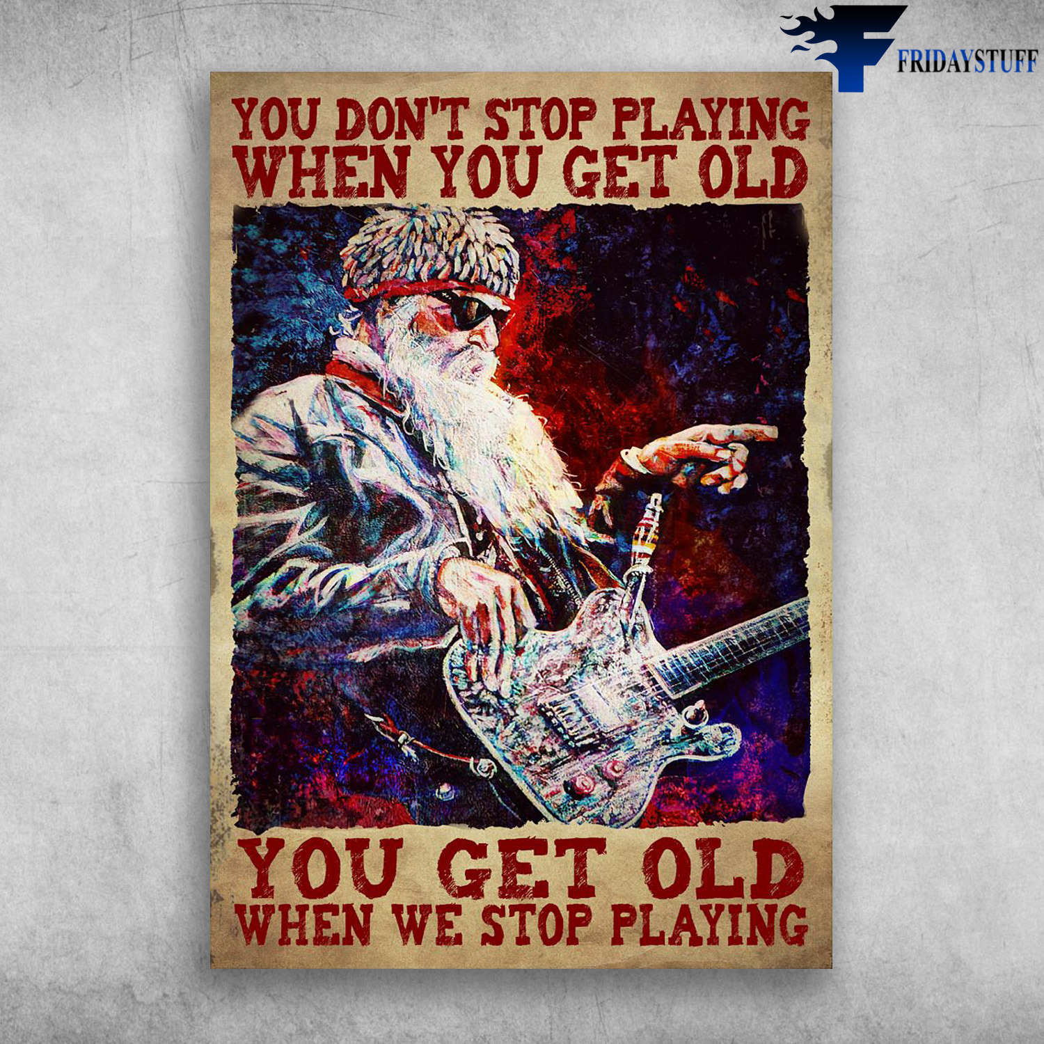 Old Man Guitar - You Don't Stop Playing When You Get Old, You Get Old When You Stop Playing, Electric Guitar
