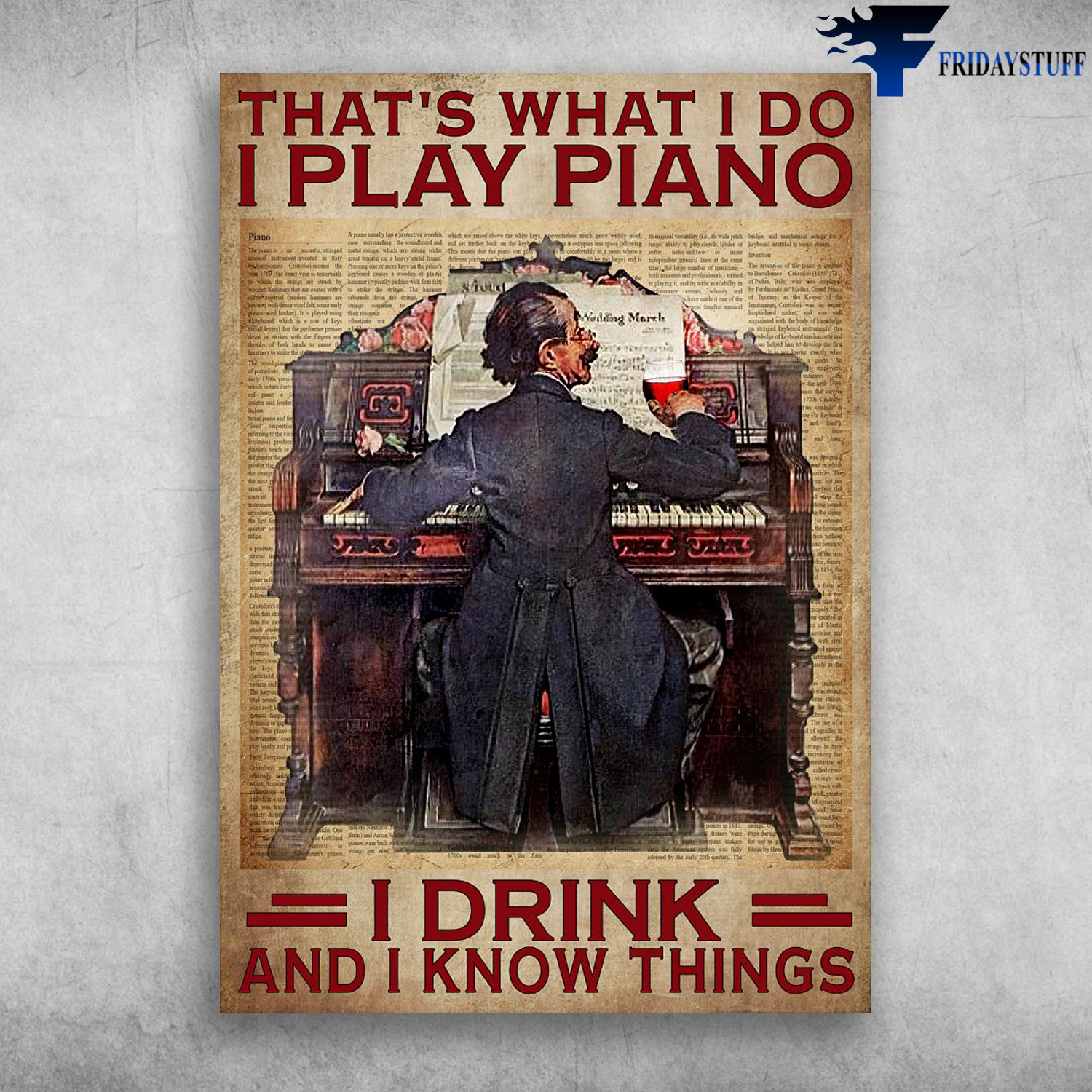 Old Man Plays Piano, Drink Wine - That's What I Do, I Play Piano, I Drink, And I Know Things