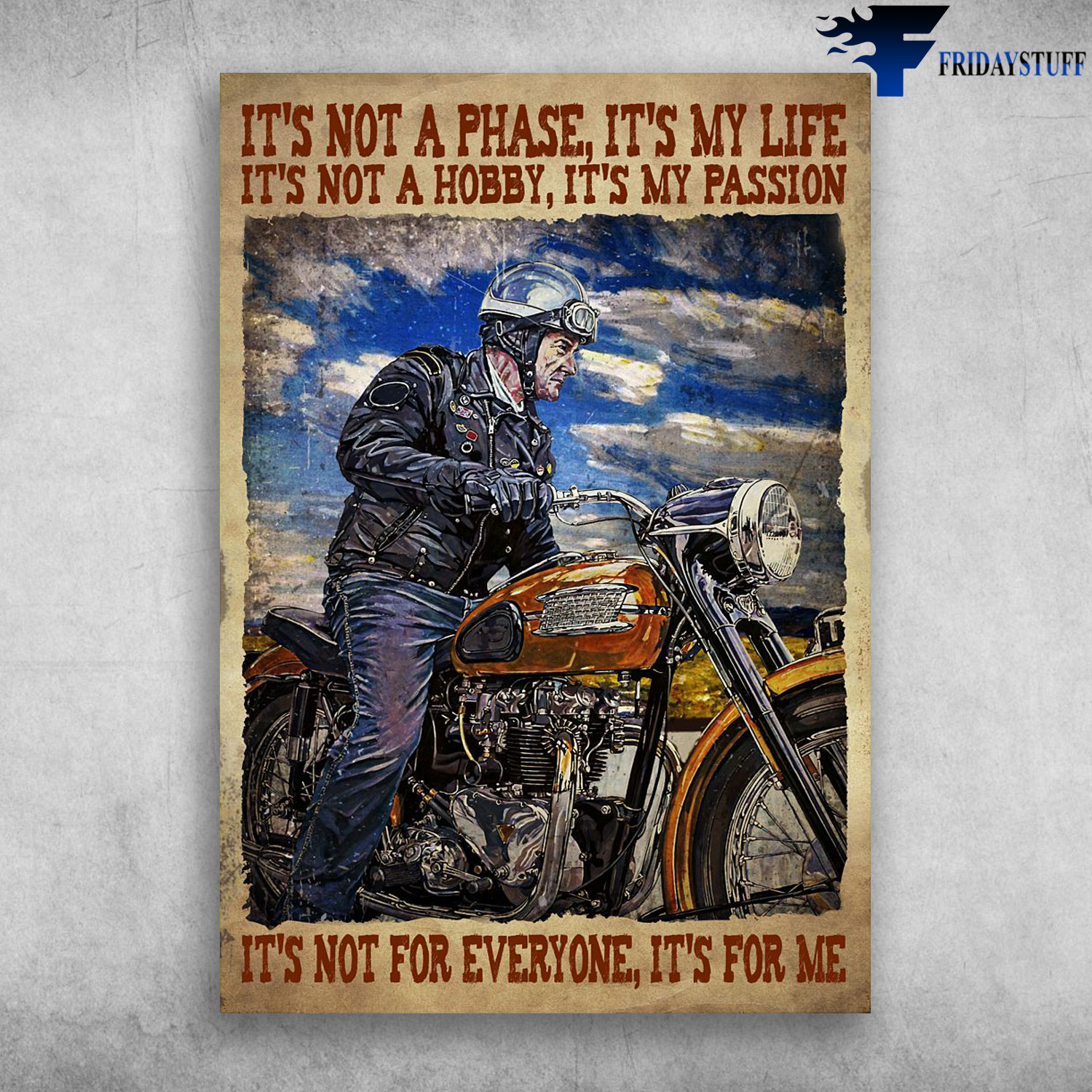 Old Man Riding, Motorcycle Man - It's Not A Phase, It's My Life, It's Not A Hobby, It's My Passion, It's Not For Everyone, It's For Me