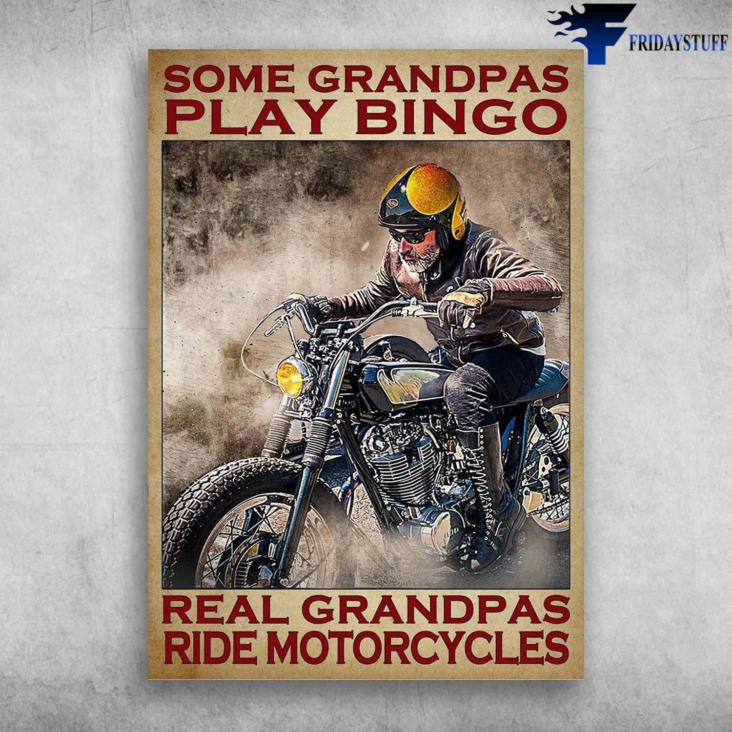 Old Man Riding, Motorcycle Man - Some Grandpas Play Bingo, Real Grandpas, Ride Motorcycles