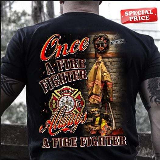 Once a firefighter always a firefighter - Firefighter the job