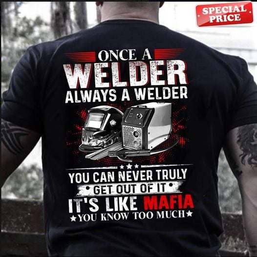 Once a welder always a welder - Welder tools, welder the job
