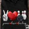 Peace love bowling - Bowling lover, love playing bowling