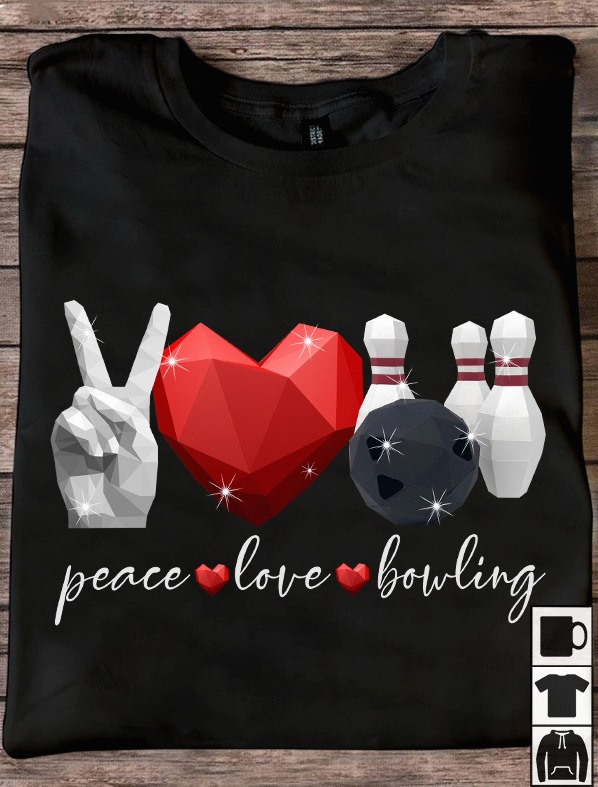 Peace love bowling - Bowling lover, love playing bowling