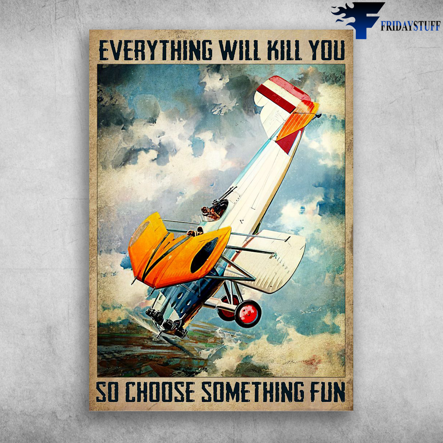 Pilot Ariplanr - Everything Will Kill You, So Choose Something Fun, Aircraft Pilot