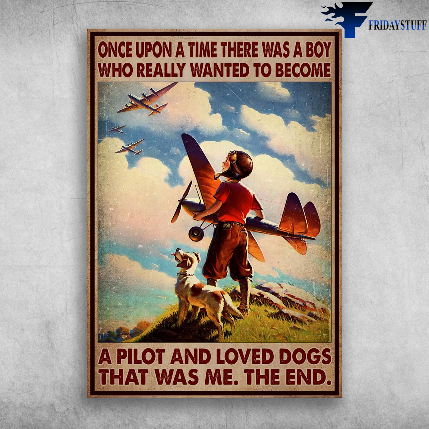 Pilot Boy And The Dog, Plane - Once Upon A Time, There Was A Boy, Who Really Wanted To Become A Pilot, And Loved Dogs, That Was Me, The End