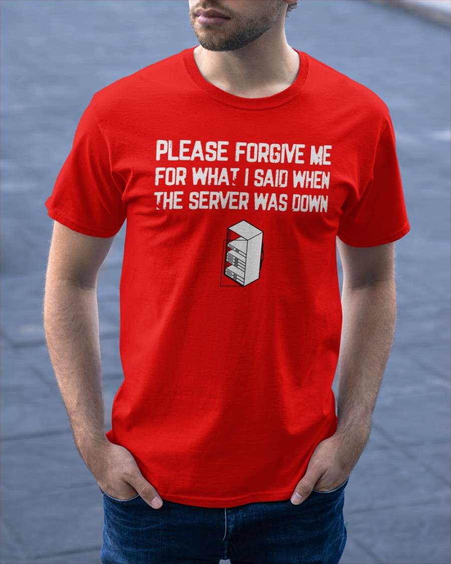 Please forgive me for what I said when the server was down - Technology engineer