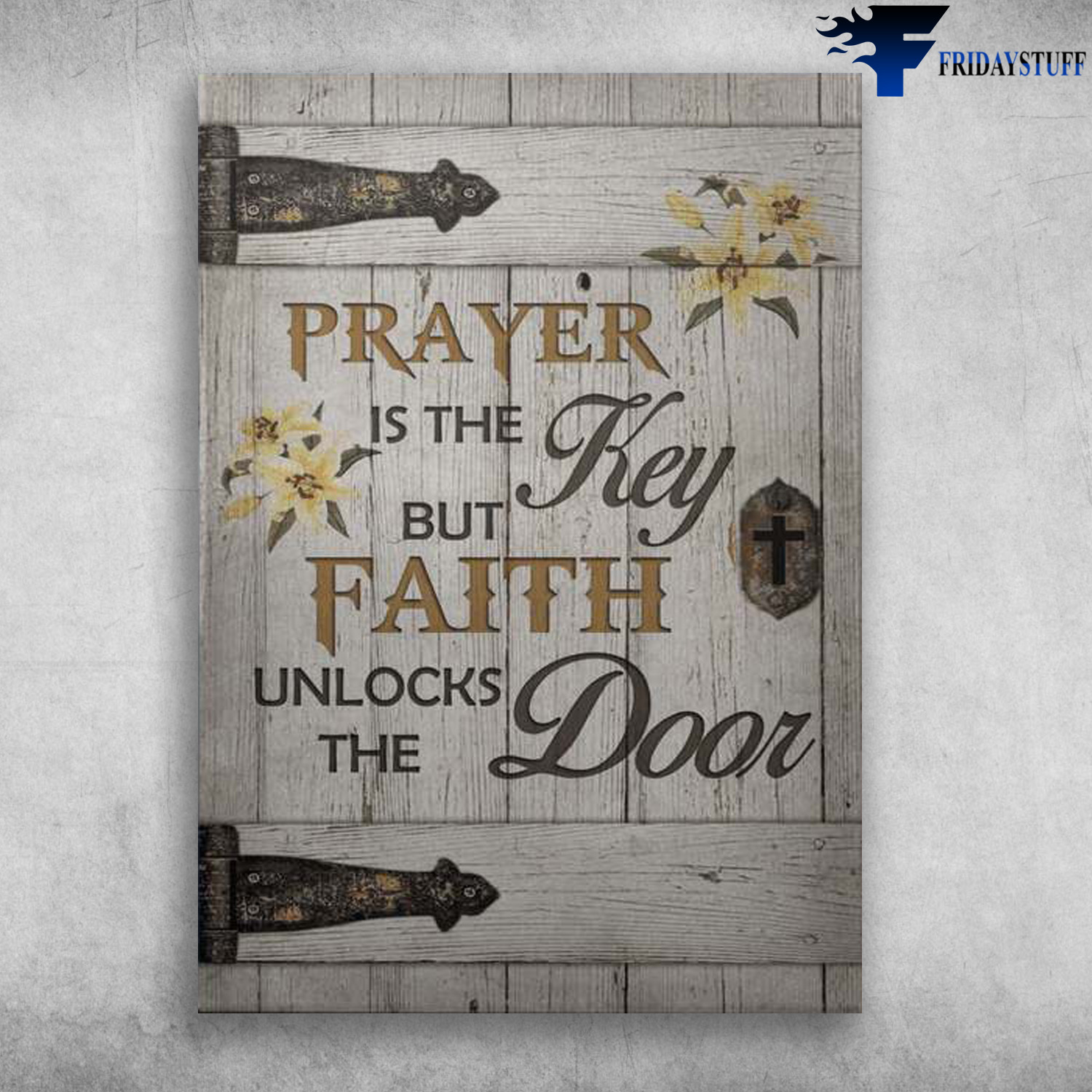 Prayer Door - Prayer Is The Key, But Faith Unlocks The Door, Cross Door