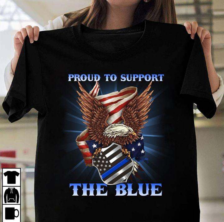 Proud to support the blue - America independence day, Eagle America flag