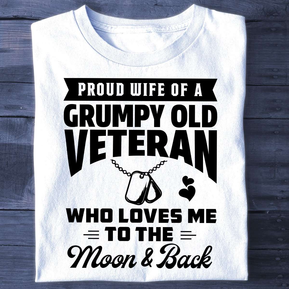 Proud wife of a grumpy old veteran who loevs me to the moon and back - Veteran's wife