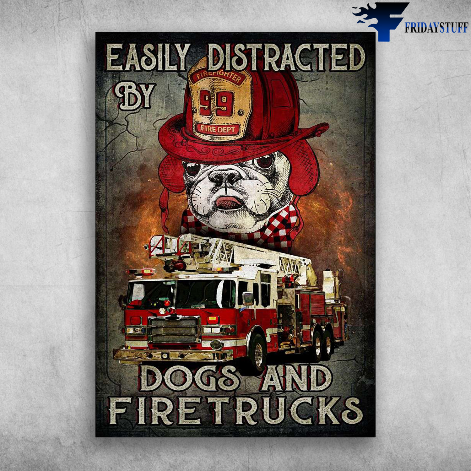 Pug Firefighter - Easily Distracted By, Dogs And Firetrucks