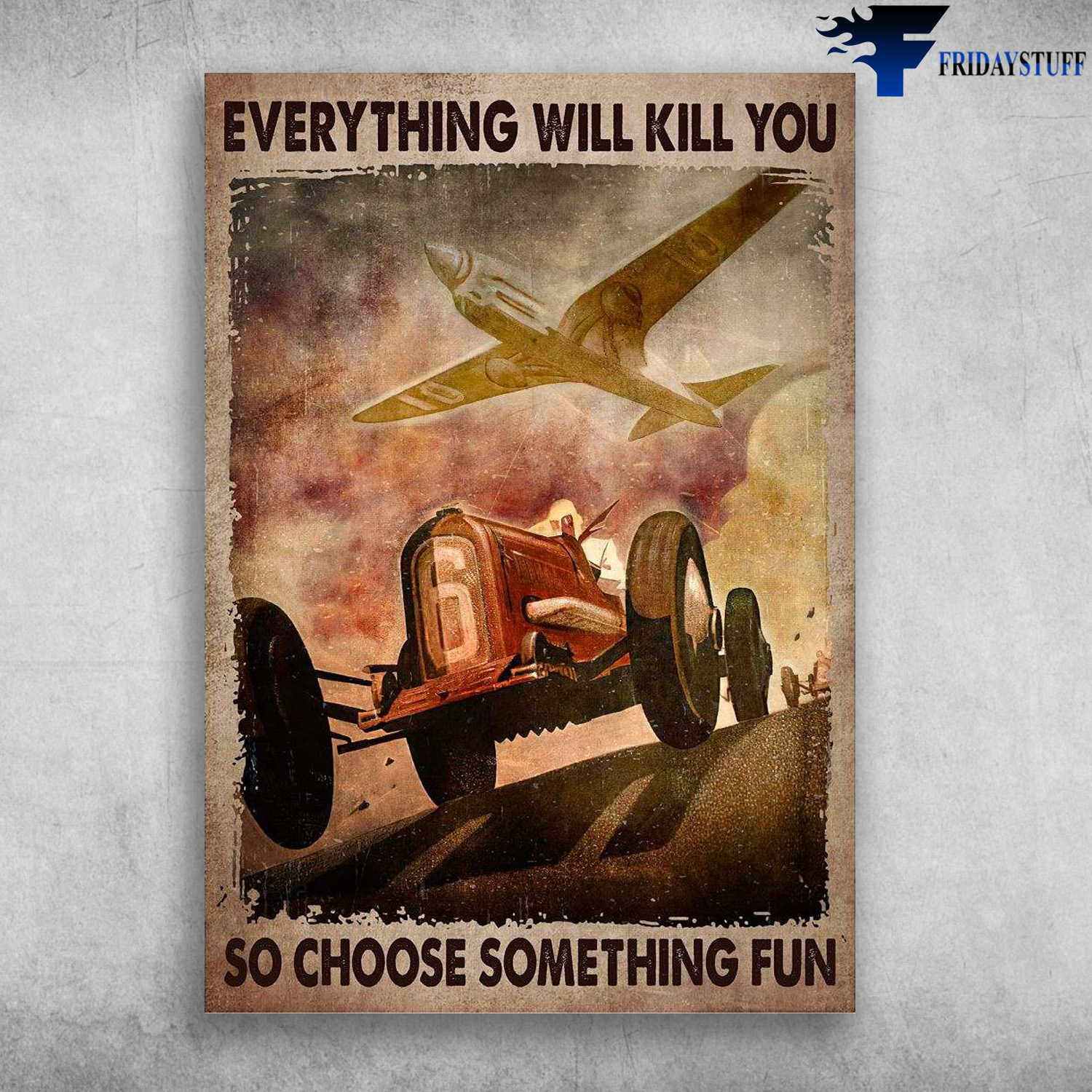 Racing Hot Rod, Airplain Hot Rod - Everything Will Kill You, So Choose Something Fun