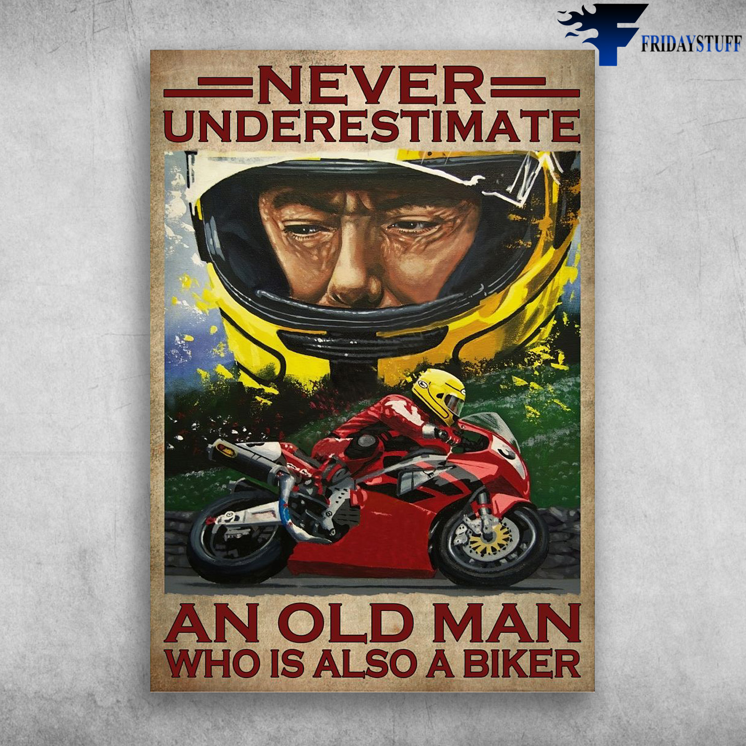 Racing Man, Biker Motorbike - Never Underestimate, An Old Man, Who Is Also A Biker