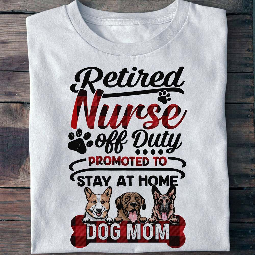 Retired nurse off duty promoted to stay at home dog mom - Dog lover