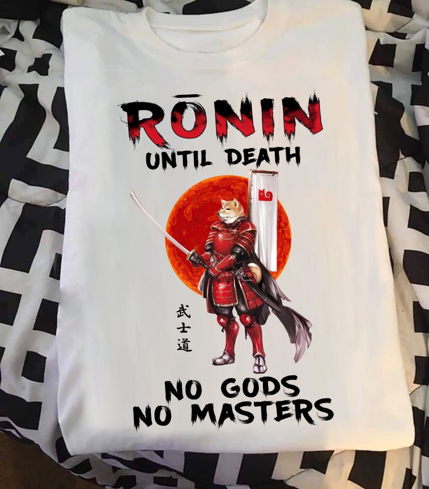 Ronin until death no gods no matters - Shiba inu dog