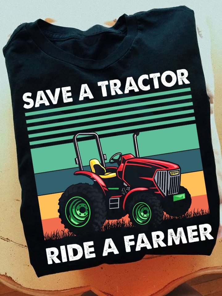 Save a tractor ride a farmer - Tractor driver, farmer the job