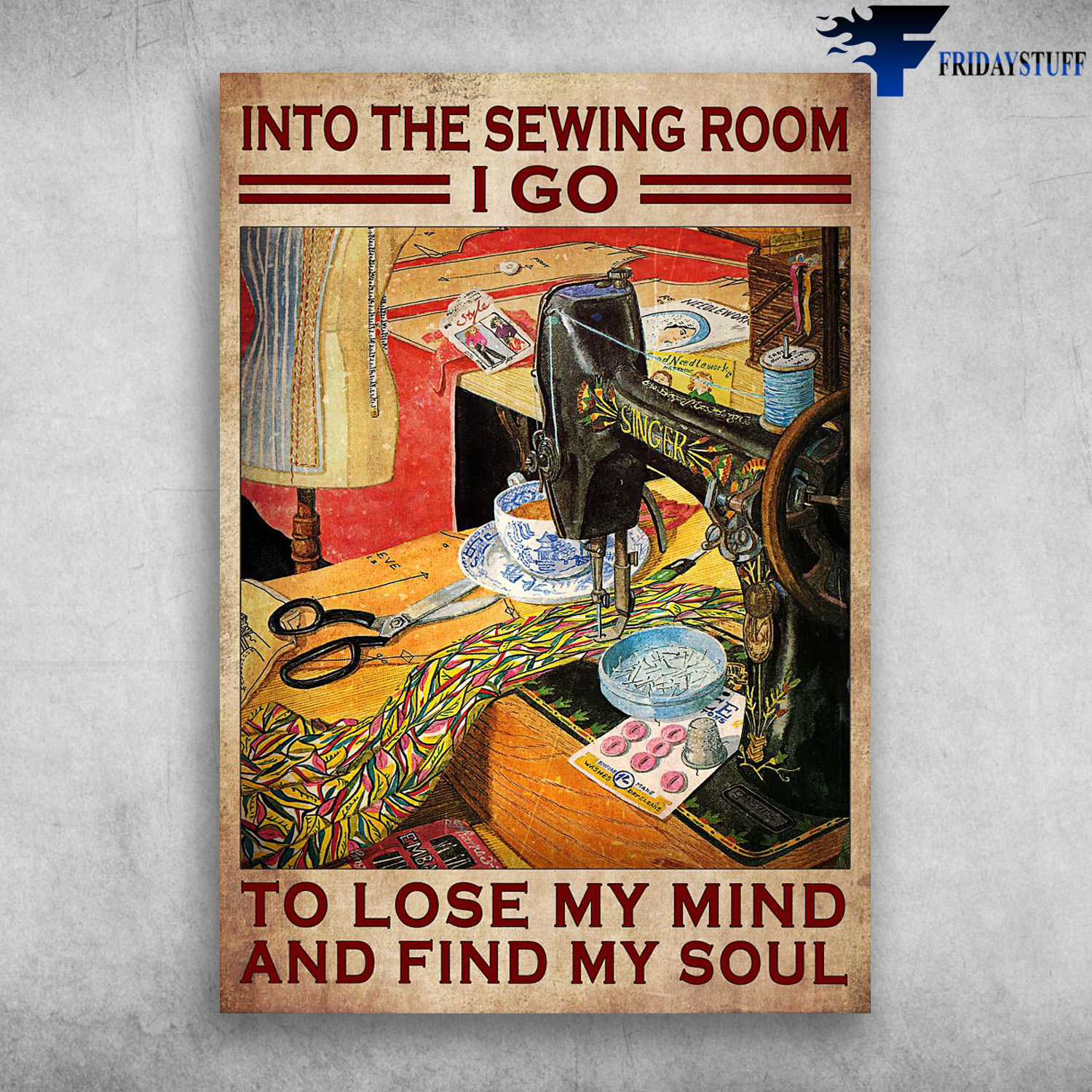 Sewing Room - Into The Sewing Room, I Go To Lose My Mind, And Find My Soul