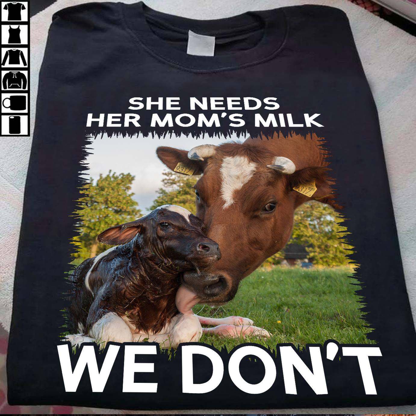 She needs her mom's milk we don't - Milk cow protection