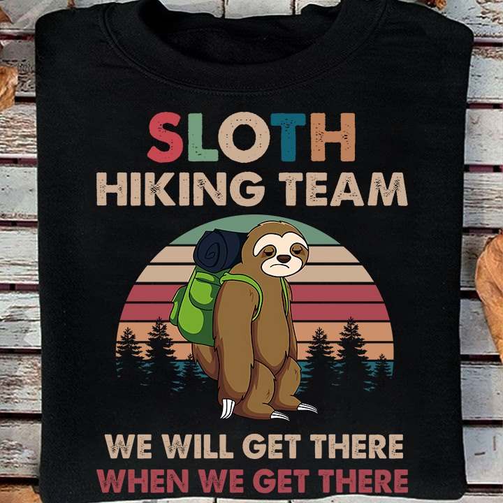Sloth hiking team - lazy sloth, grumpy sloth, T-shirt for hiking lover
