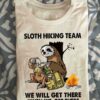 Sloth hiking team we will get there when we get there - Sloth campfire