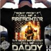 Some people call me a firefighter the most important call me daddy - Father's day, American firefighter