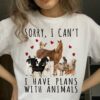 Sorry, I can't I have plans with animals - Animal lover