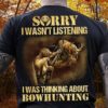 Sorry I wasn't listening I was thinking about bowhunting