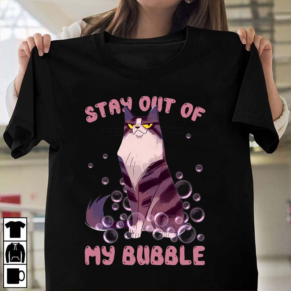 Stay out of my bubble - Cat love bubble, T-shirt for cat lover