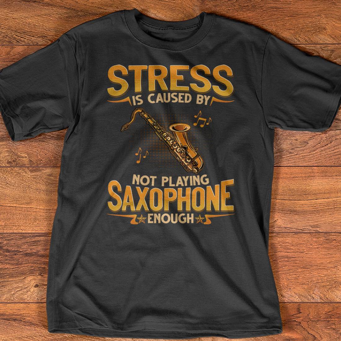 Stress is caused by not playing saxophone enough - Saxophone the instrument