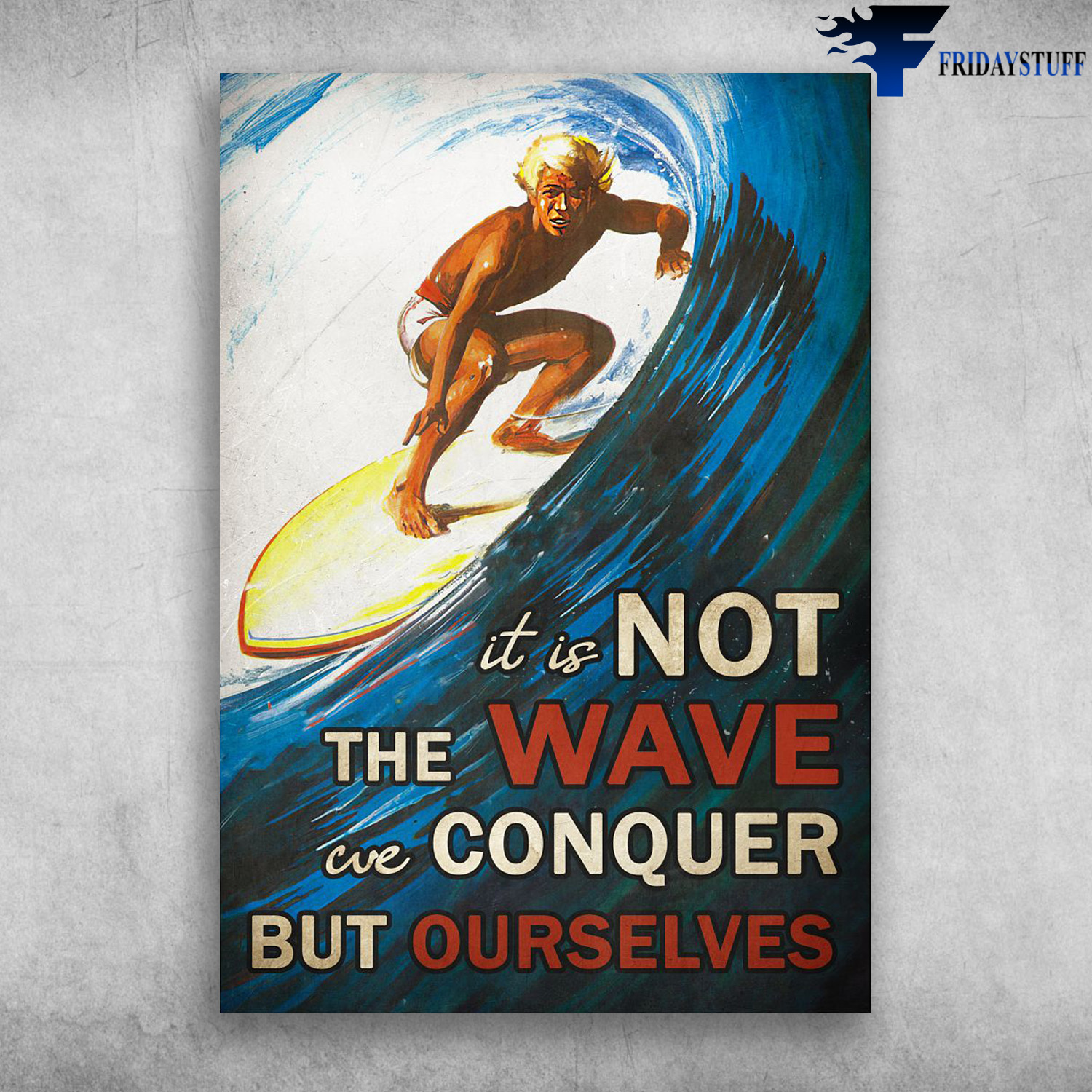 Surfing Man - It Is Not The Wave, We Conquer, But Ourselves