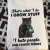 That's what I do I grow stuff I hate people and I know things - Plant lover, black cat gardening