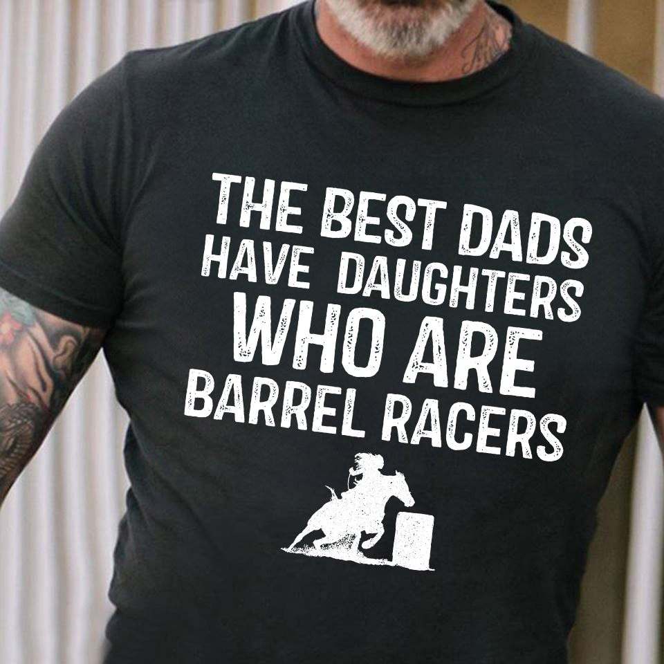 The best dads have daughters who are barrel racers - Dad and daughter