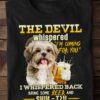 The devil whispered I'm coming for you I whispered back bring some beer - Shih Tzu and beer