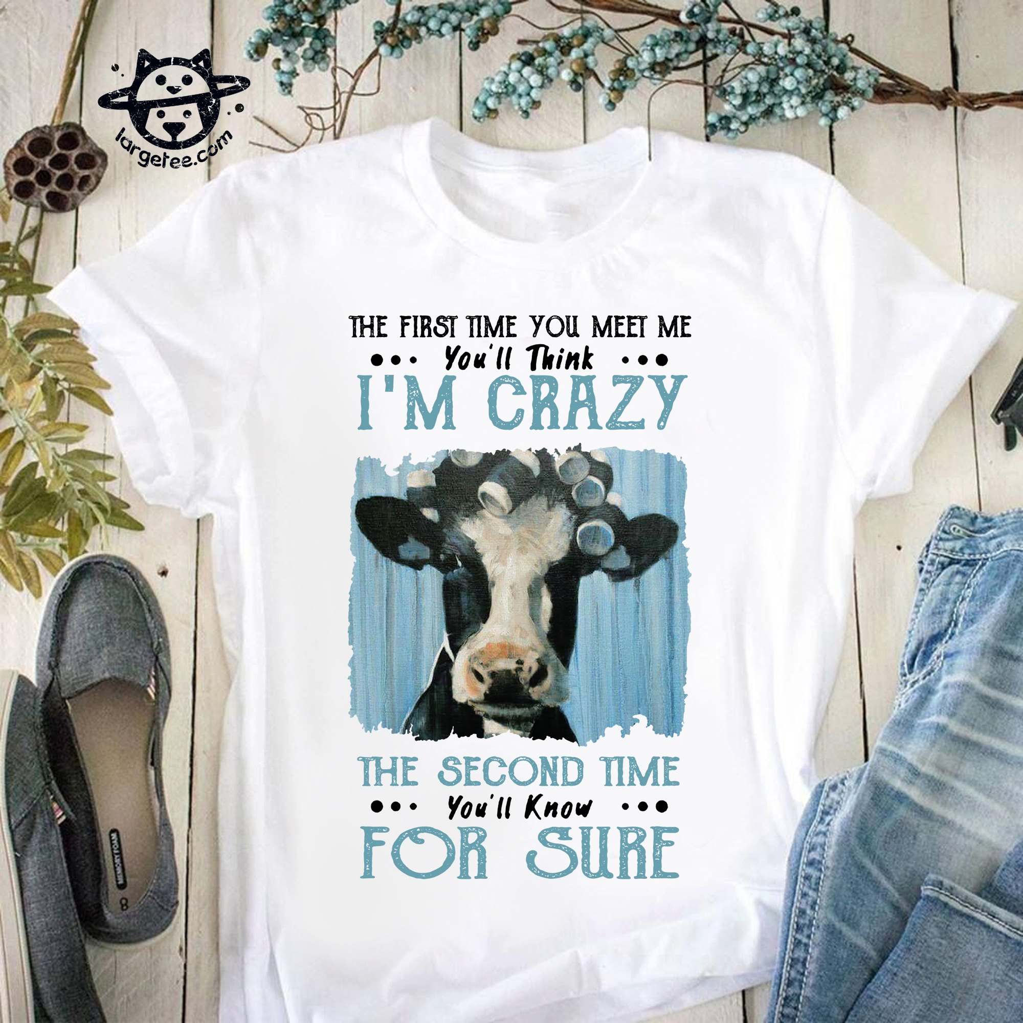 The first time you meet me you'll think I'm crazy - Grumpy milk cow
