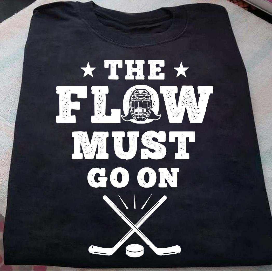 The flow must go on - Hockey lover