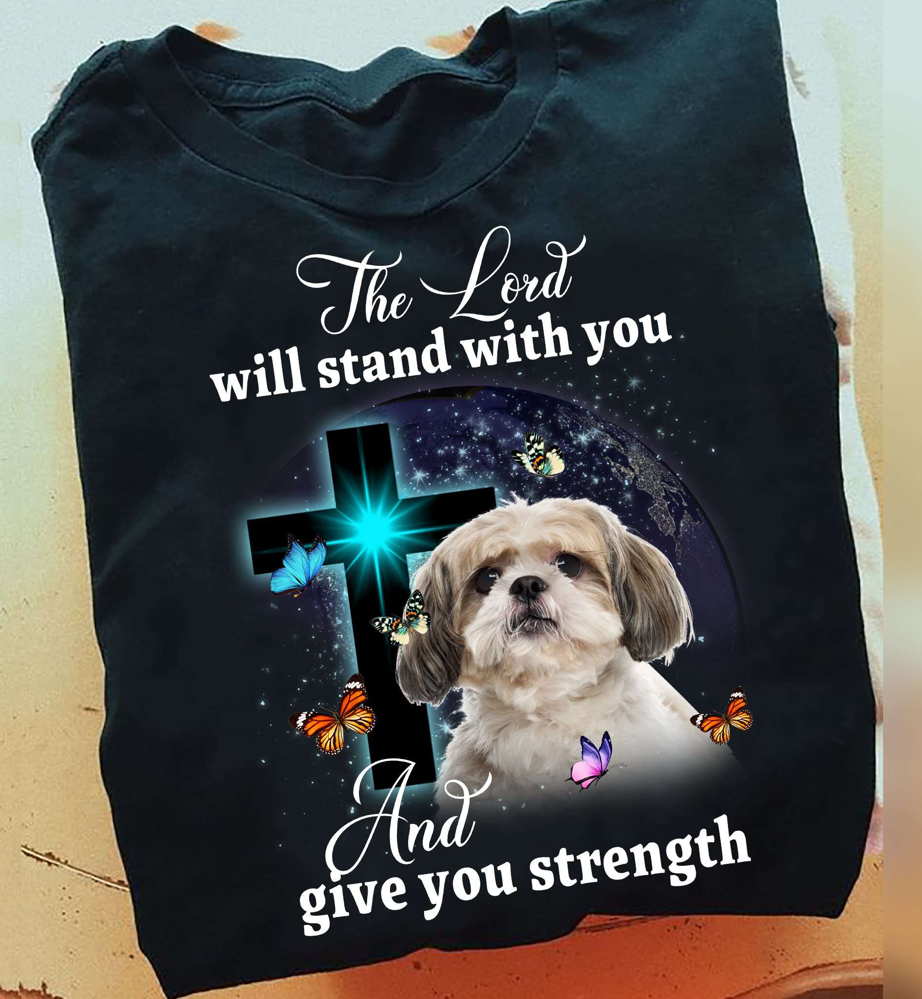 The lord will stand with you and give you strength - Shih Tzu dog