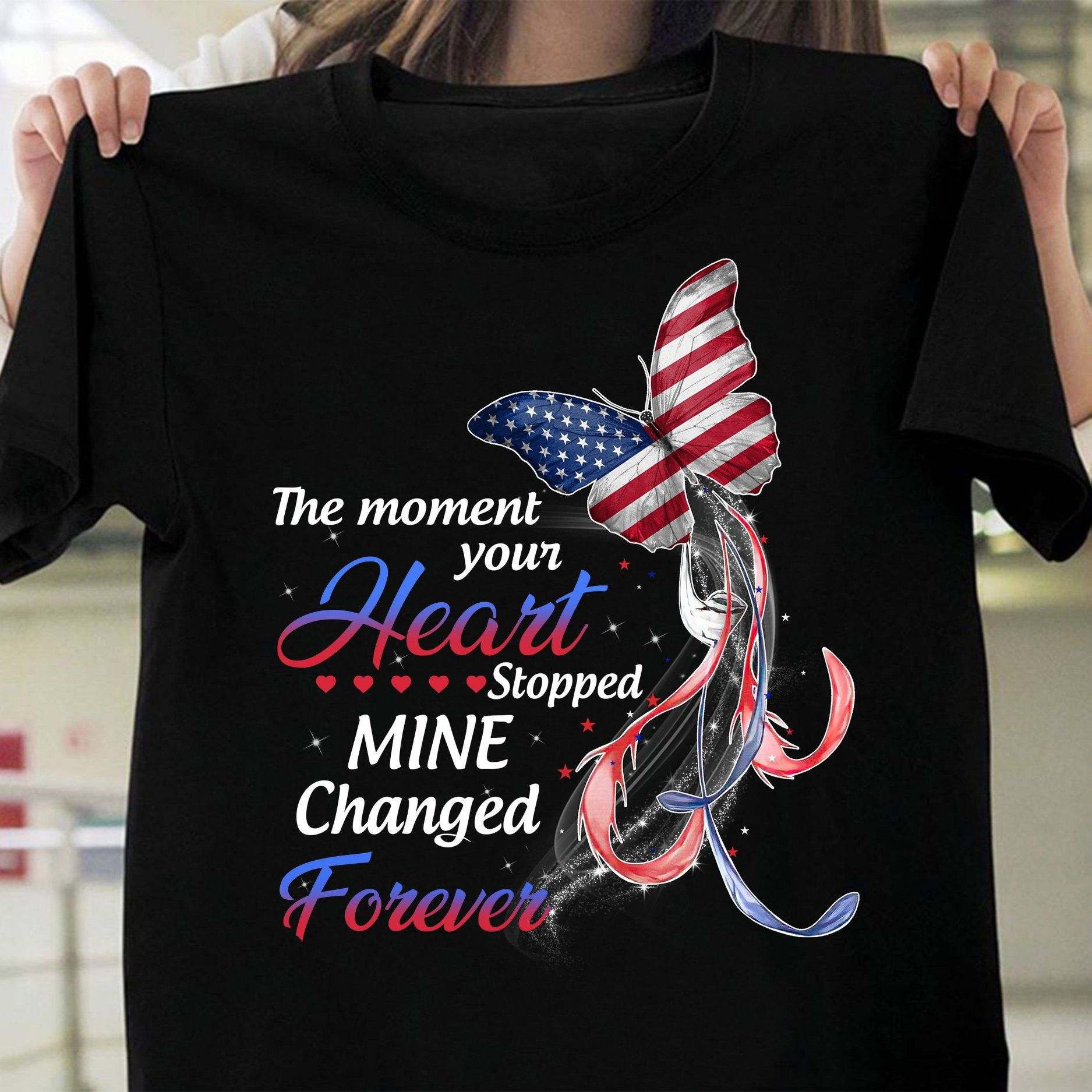 The moment your heart stopped mine changed forever - Butterfly lover, America flag