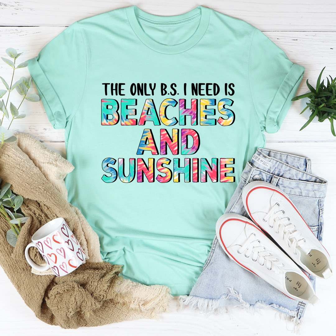 The only bs I need is beaches and sunshine - Summer beach